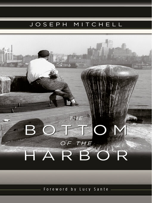 Title details for The Bottom of the Harbor by Joseph Mitchell - Available
